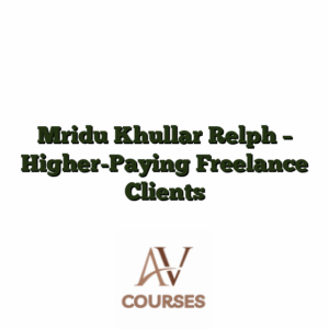Mridu Khullar Relph - Higher-Paying Freelance Clients