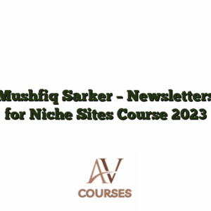 Mushfiq Sarker - Newsletters for Niche Sites Course 2023