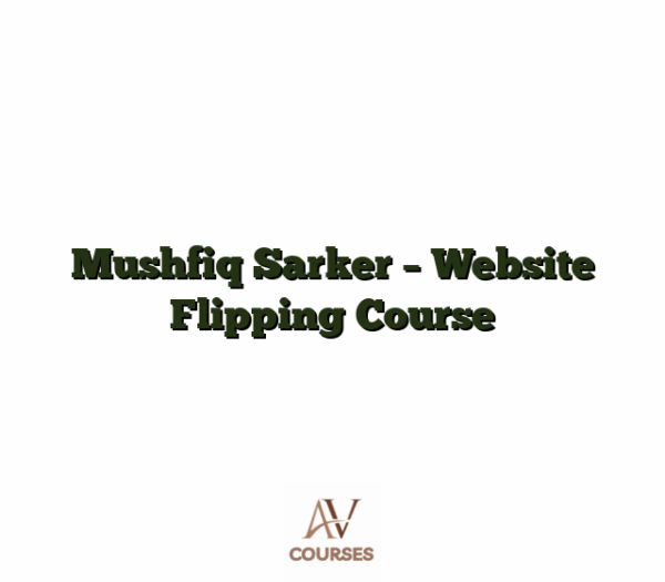 Mushfiq Sarker - Website Flipping Course