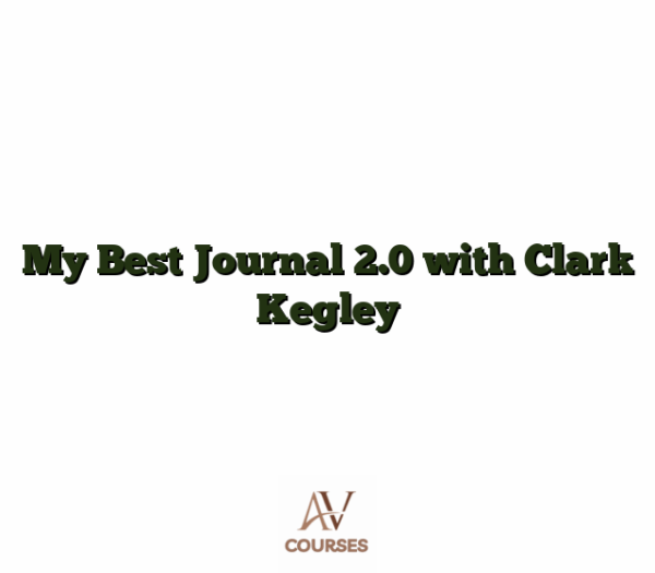 My Best Journal 2.0 with Clark Kegley