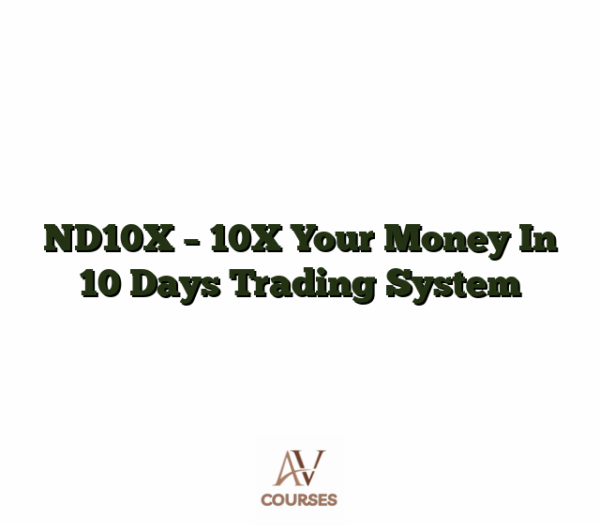 ND10X - 10X Your Money In 10 Days Trading System