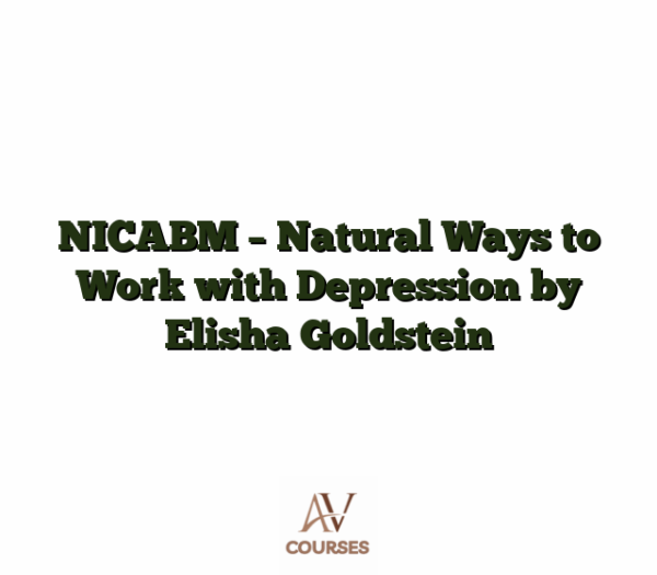 NICABM - Natural Ways to Work with Depression by Elisha Goldstein