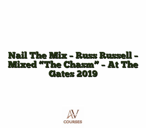 Nail The Mix - Russ Russell - Mixed "The Chasm" - At The Gates 2019