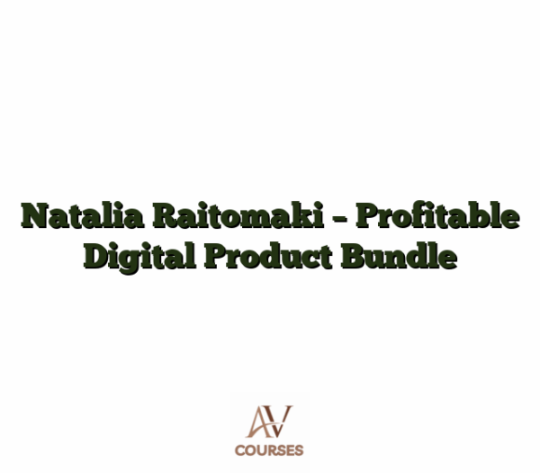 Natalia Raitomaki - Profitable Digital Product Bundle