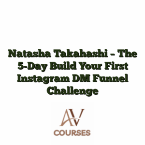 Natasha Takahashi - The 5-Day Build Your First Instagram DM Funnel Challenge