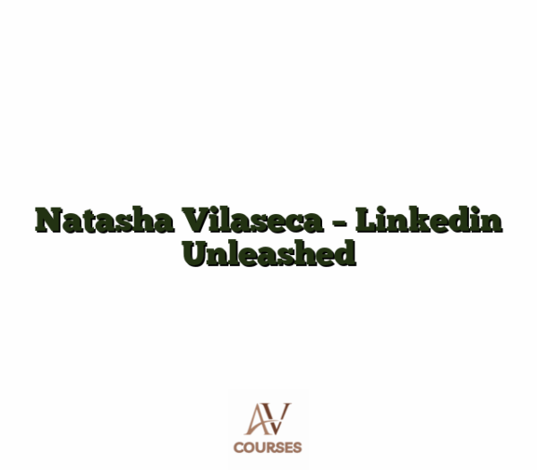 Natasha Vilaseca - Linkedin Unleashed