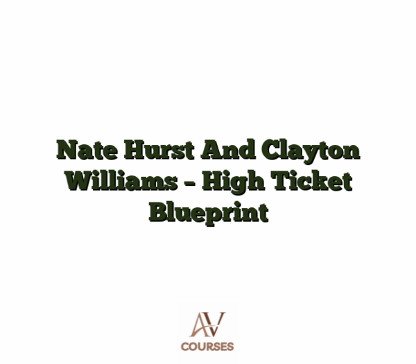 Nate Hurst And Clayton Williams - High Ticket Blueprint