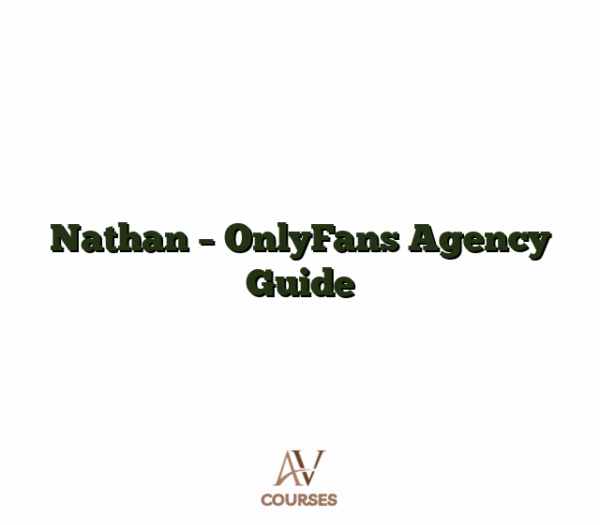 Nathan - OnlyFans Agency Guide