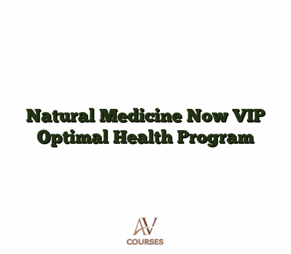 Natural Medicine Now VIP Optimal Health Program