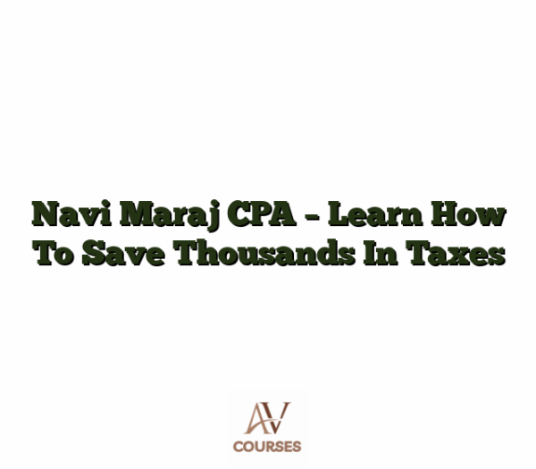 Navi Maraj CPA - Learn How To Save Thousands In Taxes