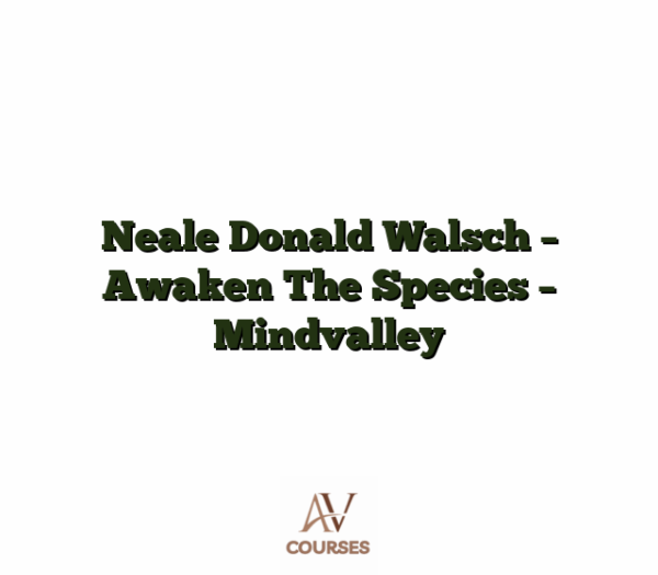Neale Donald Walsch - Awaken The Species - Mindvalley