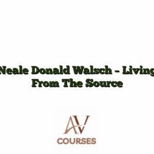 Neale Donald Walsch - Living From The Source