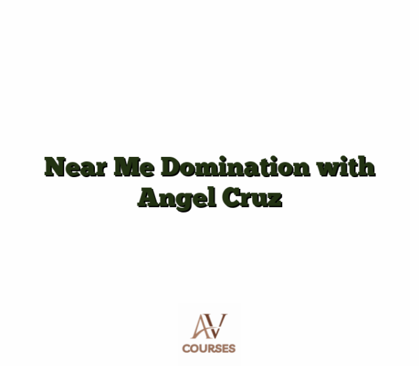 Near Me Domination with Angel Cruz