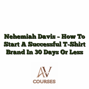 Nehemiah Davis - How To Start A Successful T-Shirt Brand In 30 Days Or Less