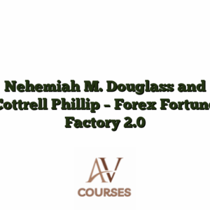 Nehemiah M. Douglass and Cottrell Phillip - Forex Fortune Factory 2.0