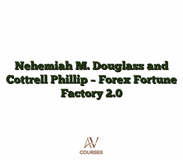 Nehemiah M. Douglass and Cottrell Phillip - Forex Fortune Factory 2.0