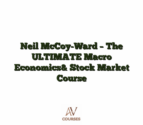 Neil McCoy-Ward - The ULTIMATE Macro Economics& Stock Market Course