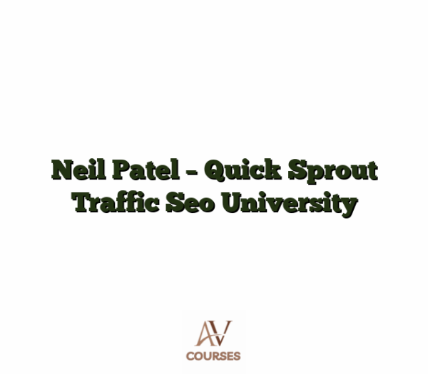 Neil Patel - Quick Sprout Traffic Seo University