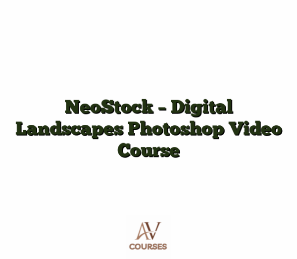 NeoStock - Digital Landscapes Photoshop Video Course