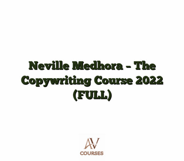 Neville Medhora - The Copywriting Course 2022 (FULL)