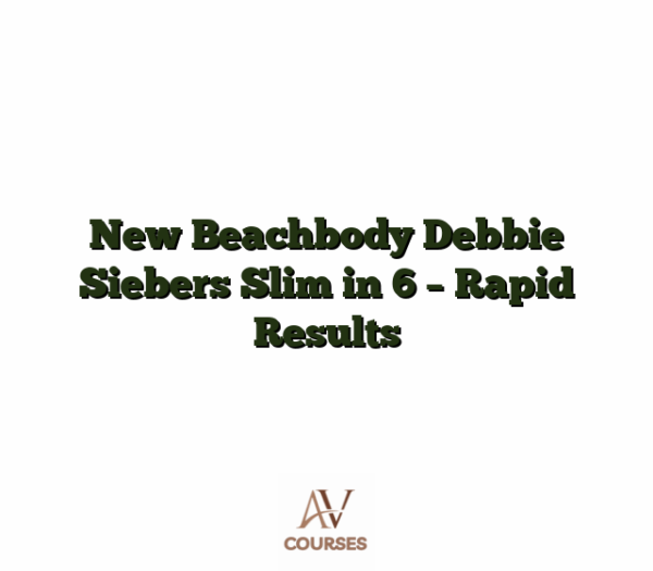 New Beachbody Debbie Siebers Slim in 6 - Rapid Results
