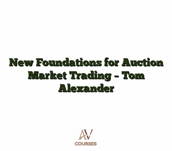 New Foundations for Auction Market Trading - Tom Alexander