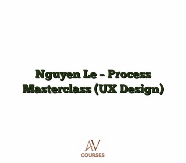 Nguyen Le - Process Masterclass [UX Design]