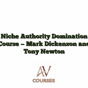 Niche Authority Domination Course -- Mark Dickenson and Tony Newton