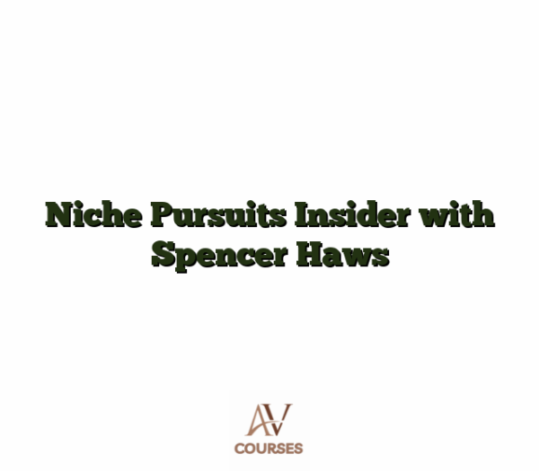 Niche Pursuits Insider With Spencer Haws