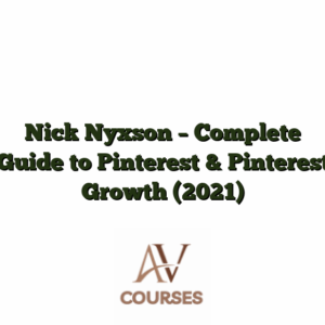 Nick Nyxson  - Complete Guide to Pinterest & Pinterest Growth (2021)
