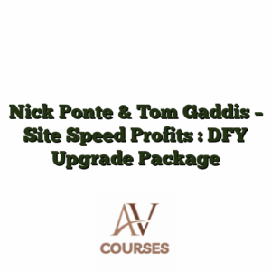 Nick Ponte & Tom Gaddis - Site Speed Profits : DFY Upgrade Package