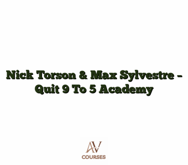 Nick Torson & Max Sylvestre - Quit 9 To 5 Academy