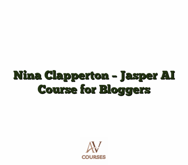 Nina Clapperton - Jasper AI Course for Bloggers
