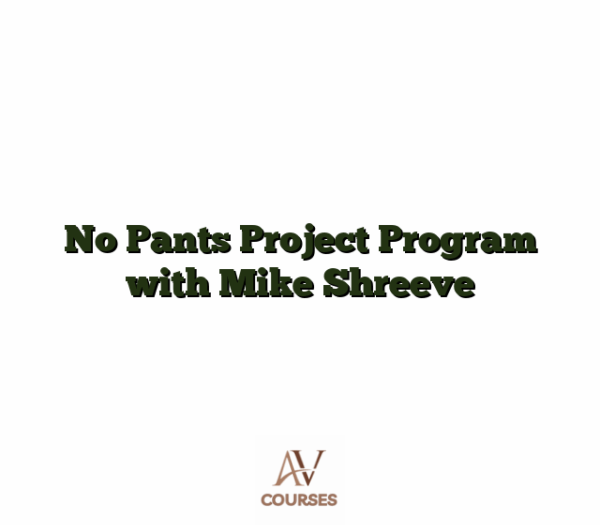 No Pants Project Program with Mike Shreeve