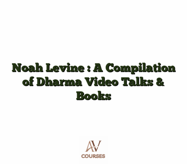 Noah Levine : A Compilation of Dharma Video Talks & Books