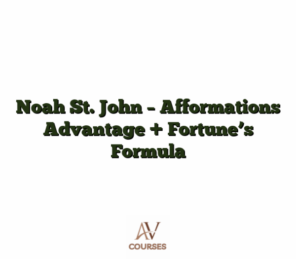 Noah St. John - Afformations Advantage + Fortune’s Formula