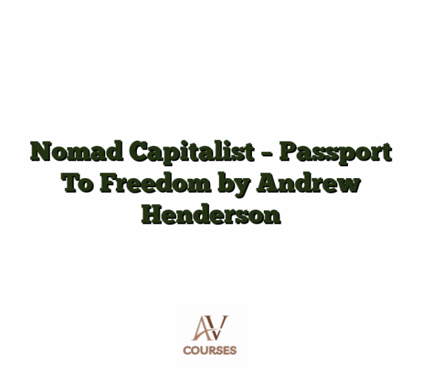 Nomad Capitalist - Passport To Freedom by Andrew Henderson
