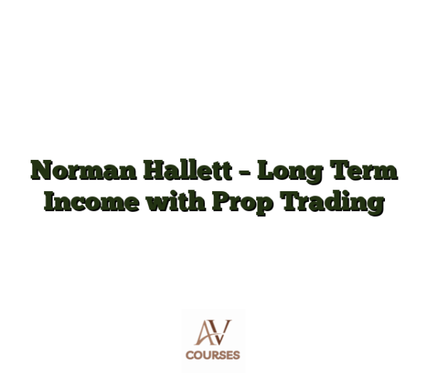 Norman Hallett - Long Term Income with Prop Trading