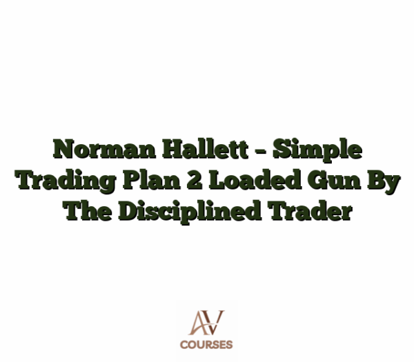 Norman Hallett - Simple Trading Plan 2 Loaded Gun By The Disciplined Trader