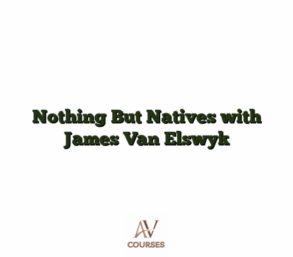Nothing But Natives with James Van Elswyk