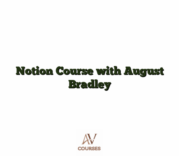 Notion Course with August Bradley