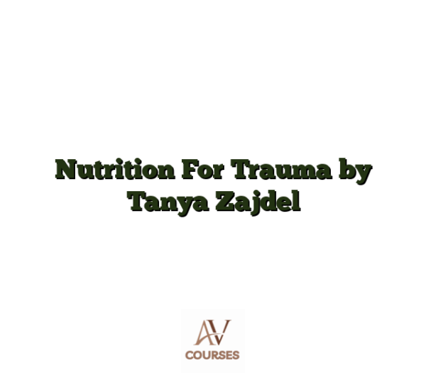 Nutrition For Trauma by Tanya Zajdel