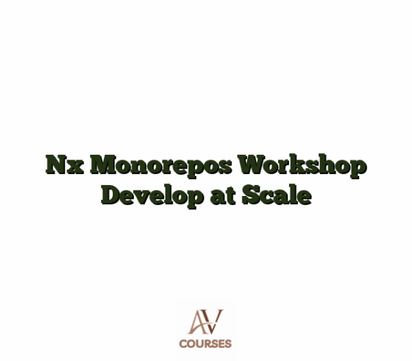 Nx Monorepos Workshop Develop at Scale