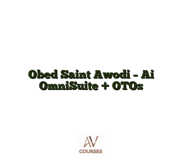 Obed Saint Awodi - Ai OmniSuite + OTOs