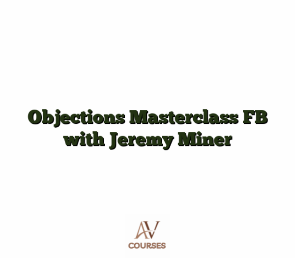 Objections Masterclass FB with Jeremy Miner