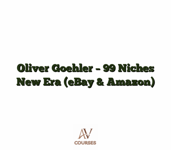Oliver Goehler - 99 Niches New Era (eBay & Amazon)