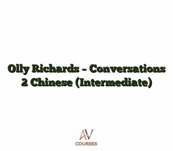 Olly Richards - Conversations 2 Chinese (Intermediate)