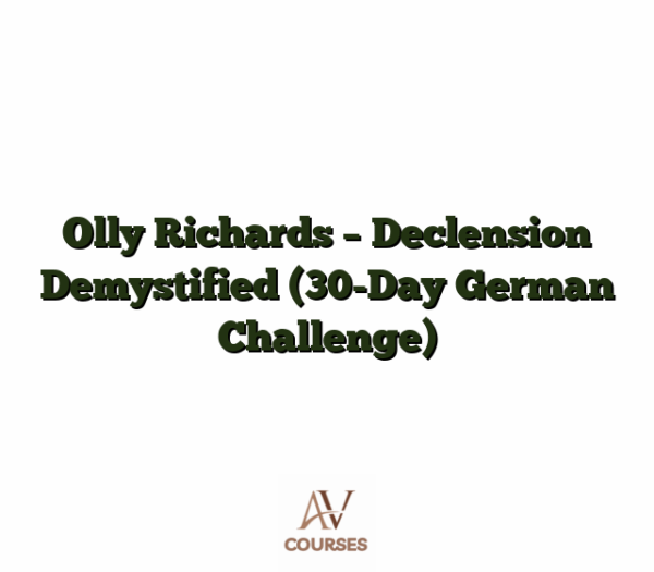 Olly Richards - Declension Demystified (30-Day German Challenge)