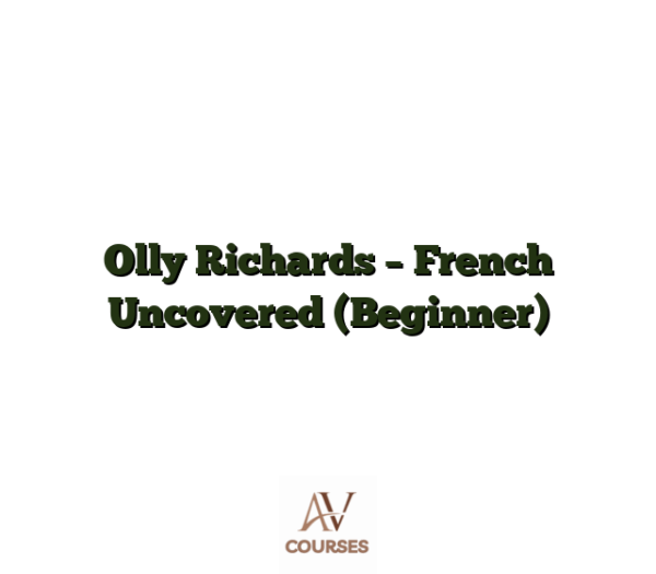 Olly Richards - French Uncovered (Beginner)