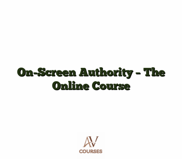 On-Screen Authority - The Online Course